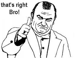 That S Right Bro Know Your Meme