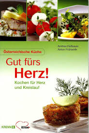 Kürzlich filterten britische wissenschaftler vier faktoren heraus, die das. Gut Furs Herz Kochen Fur Herz Und Kreislauf Amazon De Hofbauer Andrea Fruhwirth Anton Bucher
