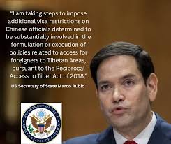 Implementing Visa Restrictions under the Reciprocal Access to Tibet Act  PRESS STATEMENT MARCO RUBIO, SECRETARY OF STATE Today, I am taking steps to  impose additional visa restrictions