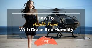That is why it is also important to read about how to handle fame and success. How To Handle Fame With Grace And Humility