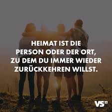 Zurckkehren Heimat Person Wieder Willst Immer Oder Ist Die Der Ort Dem Zu Duheimat Ist Die Person Oder Einzigartige Zitate Spruche Zitate Zitate