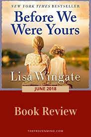 • book review of lisa wingate's #1 new york times bestseller when we were yours. Book Review Before We Were Yours By Lisa Wingate Book Review Books Reviews