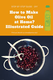 How To Make Olive Oil At Home In 2020 How To Make Oil Homemade Oil Olive Oil