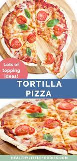 Tortilla Pizza Healthy Little Foodies Recipe Tortilla Pizza Recipes Baby Food Recipes