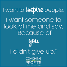 I Want To Inspire People I Want Someone To Look At Me And Say Because Of You I Didn T Give Up I Want To Inspire People I Want Someone To Look At Me And Say Because Of You I Didn T Give Up Inspire 7 Spiritual Freedom Time Freedom Things I Want