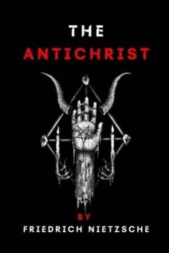 The Antichrist by Friedrich Nietzsche : Friedrich Nietzsche (author), :  9798583941360 : Blackwell's