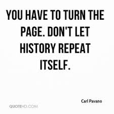 Statements of this type have been attributed to two famously witty individuals: Quotes About History Repeats Itself 51 Quotes