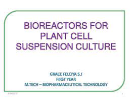 The pump for the addition of substrate can be controlled either directly on the bioreactor or using a specific bioprocess software. Bioreactors For Plant Cell Suspension Culture