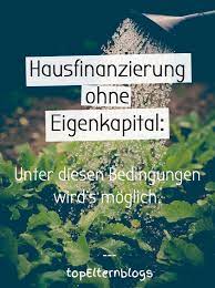 finanzierung ohne eigenkapital wann kommt sie infrage haus finanzieren hausfinanzierung eigenkapital
