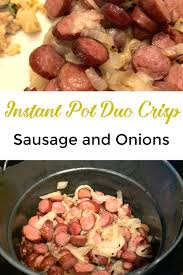 Instant Pot And Duo Crisp Sausage And Onions Instant Pot Cooking Recipe Beef Sausage Recipes Instant Pot Dinner Recipes Onion Sausage Recipe