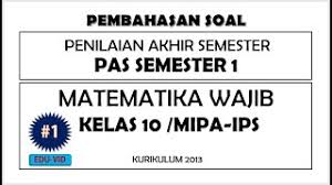 Let's learn about it together!! Soal Pas Matematika Wajib Kelas 10 Semester 1 Kurikulum 2013 Dan Pembahasannya 1 Youtube