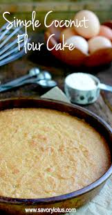 Simple Coconut Flour Cake Gluten And Grain Free Paleo Savorylotus Com Coconut Flour Cakes Coconut Flour Recipes Real Food Recipes