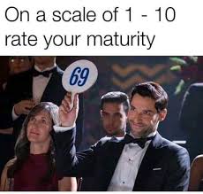 The 1 to 10 scale is a rating system of attractiveness, 1 being the least attractive. Dopl3r Com Memes On A Scale Of 1 10 Rate Your Maturity 69