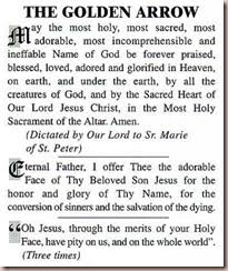 She saw how its recitation caused torrents of graces to stream for the conversion of. Golden Arrow Prayer
