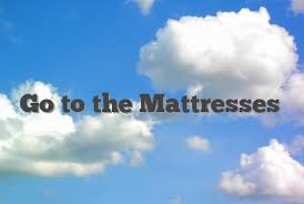 Maybe you would like to learn more about one of these? Go To The Mattresses English Idioms Slang Dictionary