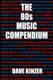 The 80s Music Compendium By Dave Kinzer