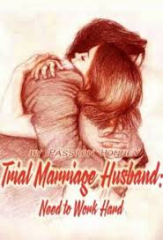 Whether you are looking for romantic stories of southern bells longing for lost lives or steamy, hot romance stories, publicbookshelf has free online romance novels to meet your romance reading needs. Read Trial Marriage Husband Need To Work Hard Novels Online Trial Marriage Husband Need To Work Hard Free Novels Online