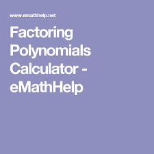 Factoring Polynomials Calculator Emathhelp Factoring Polynomials Polynomials Subtraction
