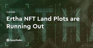 Ertha Nft Land Plots Are Running Out