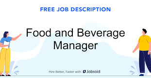The manager also ensures that each employee executes their duties professionally. Food And Beverage Manager Job Description Jobsoid