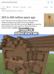A place to post memes about minecraft! Wood Memes Gifs Imgflip