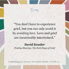 David Kessler And Brene On Grief And Finding Meaning In 2020 Grief Help Grief Quotes Grief