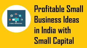 Profitable Small Business Ideas In India With Small Capital Profitable Small Business Ideas Business Ideas India Business