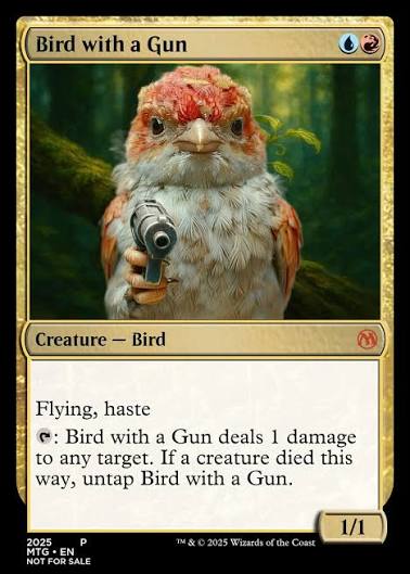 Caption this card #custom Bird with a Gun Creature Bird Flying, haste ፡ Bird  with a Gun deals 1 damage to any target. If a creature died this way, untap  Bird with