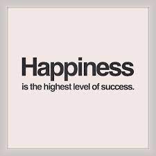Happiness Is The Highest Level Of Success Quotes Quote Happiness Success Happy Quotes Happy Quotes Inspirational Words Success Quotes