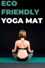 Top 5 Eco Friendly Yoga Mats Eco Friendly Yoga Mats Yoga Tips Basic Yoga