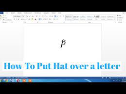 How To Put A Hat Or Cap Over Any Letter How To Insert P Hat Put Cap On Unit Vector Youtube