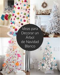 Ideas Para Decorar Un Arbol De Navidad Blanco
