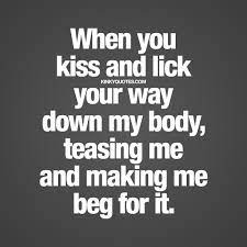 When you kiss and lick your way down my body | Seductive