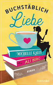 Buchstablich Liebe Roman Amazon De Berg Ali Kalus Michelle Rabe Larissa Bucher