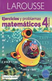 Los desafíos matemáticos son una herramienta muy eficiente para que los niños puedan desarrollar sus habilidades matemáticas, ejercitar la compartimos con todos nuestros estimados visitantes los desafíos matemáticos de todos los grados para los maestros y alumnos de las escuelas primarias. Ejercicios Y Problemas Matematicos 4 Primaria Ediciones Larousse Libro En Papel 9786072115606 Libreria El Sotano