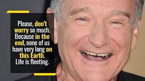 16 Extraordinary Robin Williams Quotes Stop Taking Life Too Seriously Inspiring robin williams quotes & sayings. 16 extraordinary robin williams quotes