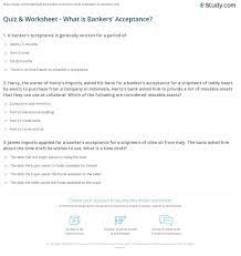 Letters of credit requires experienced stuff who possess certain amount of trade finance knowledge. Quiz Worksheet What Is Bankers Acceptance Study Com