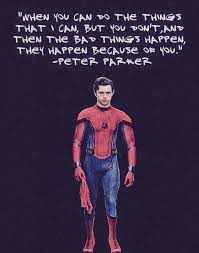 When You Can Do The Things That I Can But You Don T And Then The Bad Things Happen They Happen Because If Marvel Spiderman Spiderman Homecoming Hero Quotes
