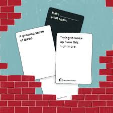 How to make cards against humanity. Sorry Cards Against Humanity Can T Stop Trump S Wall