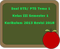 Jul 28, 2020 · july 28, 2020. Soal Uts Pts Tema 1 Kelas 3 Semester 1 Kurikulum 2013 Revisi 2018 Juragan Les