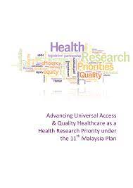If you are moving to malaysia on your own or with a family, healthcare may well be one of your main concerns — particularly if you have already been diagnosed with a condition that needs to be monitored. Pdf Advancing Universal Access Quality Healthcare As A Health Research Priority Under The 11th Malaysia Plan