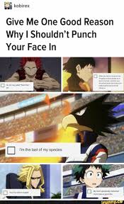Give Me One Good Reason Why I Shouldn T Punch Your Face In Ifunny My Hero Academia Memes My Hero My Hero Academia Manga