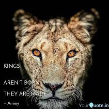Kings Aren T Born They Quotes Writings By Yourquote