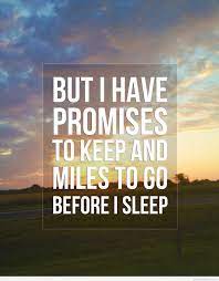 Miles to go before i sleep quotes. Quotes About Miles To Go 56 Quotes