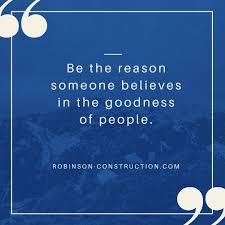 Be The Reason Someone Believes In The Goodness Of People Reason Believe Goodness People Be The Reason Someone Believes In The Goodness Of Peopl Inspirational Uplifting Quotes Inspirational Quotes Uplifting Quotes