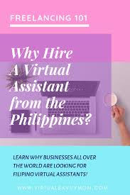 Why Hire A Virtual Assistant From The Philippines Virtual Assistant Blogging Advice Savvy Mom