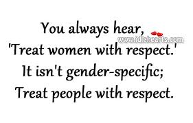 Check spelling or type a new query. Quotes About Respect Women 127 Quotes