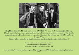 There is a light that never goes out 5. Film Shoplifters Of The World Unite Extras Needed Upstate Ny Mid Nov Morrissey Solo