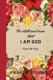 O to live these days so that someone will say at my funeral: Be Still And Know That I Am God Psalm 46 10 Kjv Prayer Journal Publishing Namakwa 9781673020311 Amazon Com Books