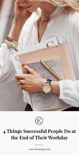 4 Things Successful People Do In The Last 15 Minutes Of Their Workday Successful People Successful Women Style Branding Photoshoot Inspiration